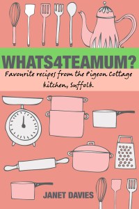 Whats4teaMum? Favourite recipes from the Pigeon Cottage Kitchen, Suffolk. Whats4teaMum? Favourite recipes from the Pigeon Cottage Kitchen, Suffolk.